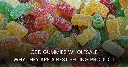 CBD Gummies Wholesale: Why They Are a Best-Selling Product
