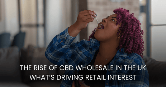 The Rise of CBD Wholesale in the UK
